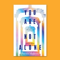 You Are Not Alone: A Gay History of Doctor Who