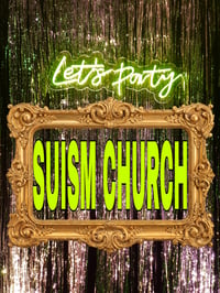 SUISM CHURCH PARTY/GALLERY TICKET 