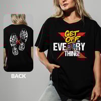 Get Off — On Everything Tee