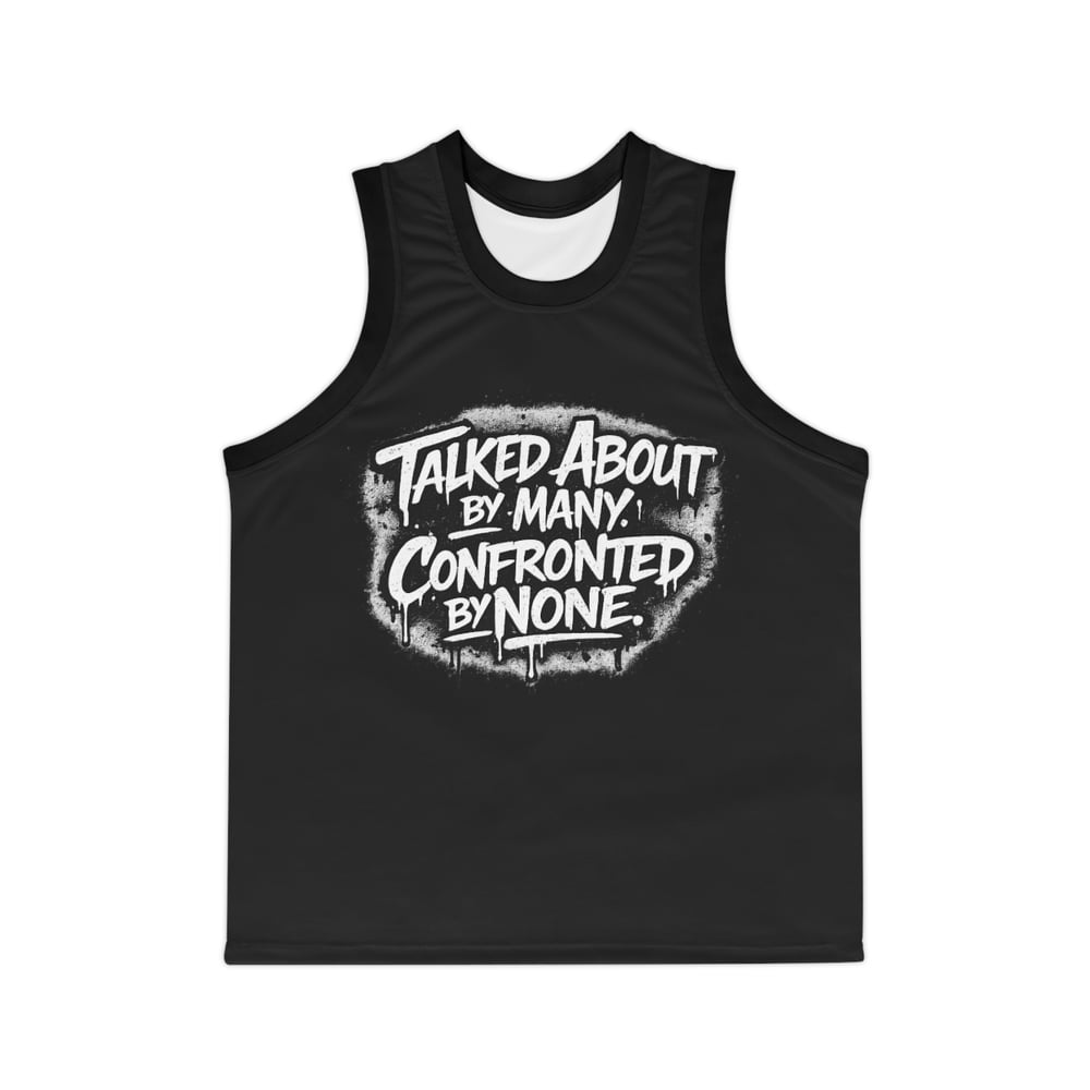 Image of Basketball Jersey — 'Talked About by Many, Confronted by None' Graphic