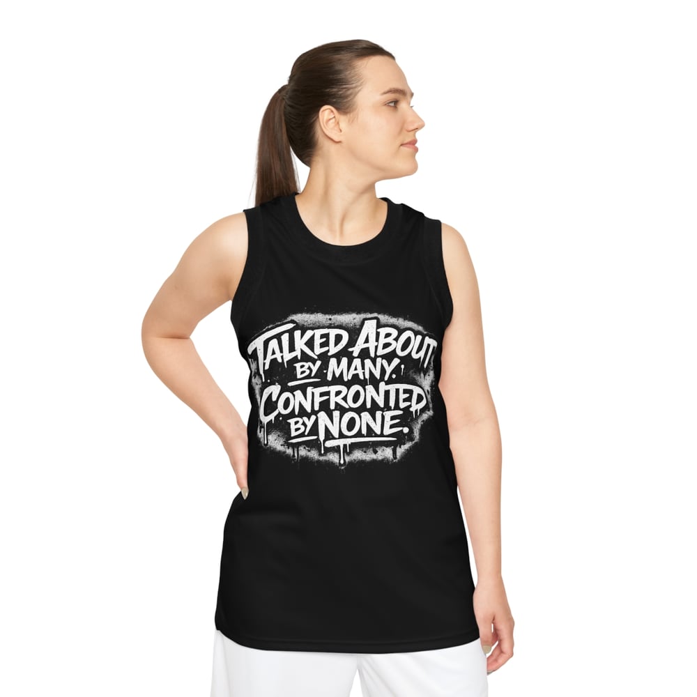 Image of Basketball Jersey — 'Talked About by Many, Confronted by None' Graphic