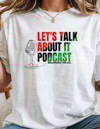 Image 2 of LET'S TALK  ABOUT IT PODCAST TEE