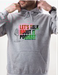 Image 2 of LET'S TALK ABOUT IT PODCAST HOODIE