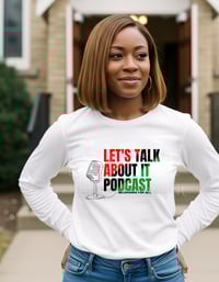 Image 1 of LET'S TALK ABOUT IT PODCAST LONG SLEEVE TEE