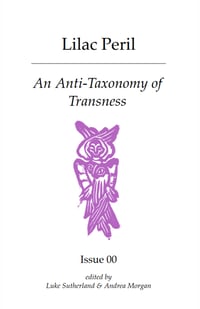 Issue 00: An Anti-Taxonomy of Transness