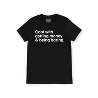 Cool with getting money & being boring. (Black Unisex Shirt)