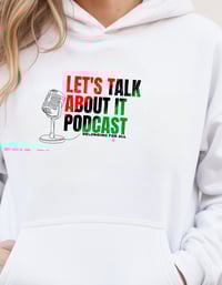Image 3 of LET'S TALK ABOUT IT PODCAST HOODIE