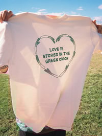 Image 3 of Love is Stored in the Green Onion - Screen Printed T-Shirt