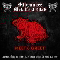 FROG MALLET VIP M&G SUN. JUNE 7TH AT MILWAUKEE METAL FEST 