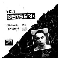 THE BERSERK Where's The Dictator 12"