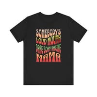Image 1 of Somebody’s Loud Mouth Drag Boat Racing Mama Tee