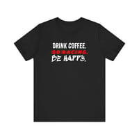Image 1 of Drink Coffee Go Racing Be Happy Tee
