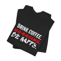 Image 2 of Drink Coffee Go Racing Be Happy Tee