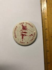 Image 1 of Beautify the world Get a Tattoo vintage pin 