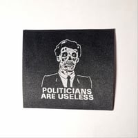 Image 1 of Politicians Are Useless - They Live - Cloth Cut Printed Graphic Patch With Adhesive Backing