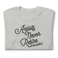 Image 3 of Artists Never Retire (We evolve) - Athletic Grey T-shirt