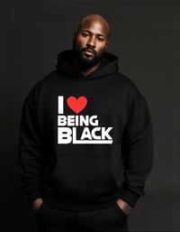 Image 2 of I LOVE Being Black Hoodie