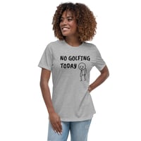Image 1 of Women's Relaxed T-Shirt,  No Golfing Today T-Shirt | Funny Golf Humor Graphic Tee