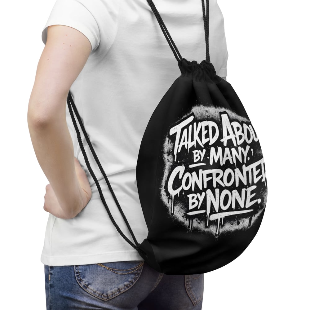 Image of Talked About By Many, Confronted By None Drawstring Bag — Bold Streetwear Gym Sack