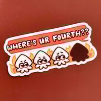 where is your fourth??? sticker