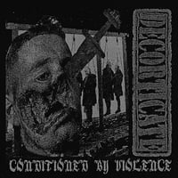Decorticate ''Conditioned by Violence'' - 12''LP