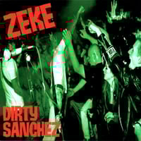 Zeke "Dirty Sanchez" LP