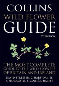 Collins Wild Flower Guide: The Most Complete Guide to the Wild Flowers of Britain and Ireland