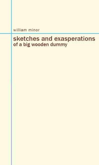 Image 1 of WILLIAM MINOR'S sketches and exasperations of a big wooden dummy