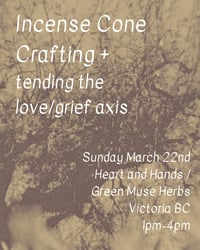Image 1 of  Incense Making + Grief/Love Workshop Sun Mar 22nd Victoria