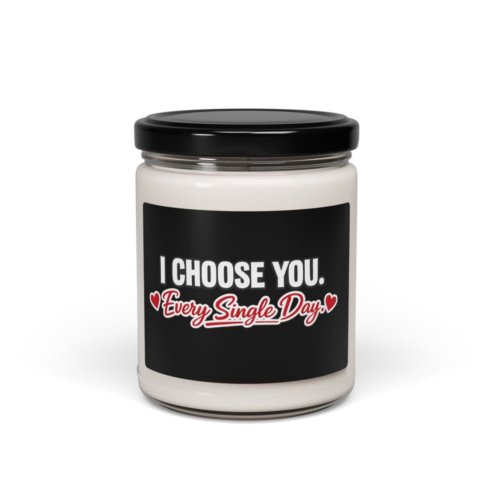 Image of Soy Candle - "I Choose You Every Single Day" Romantic Scented Candle (9 oz)