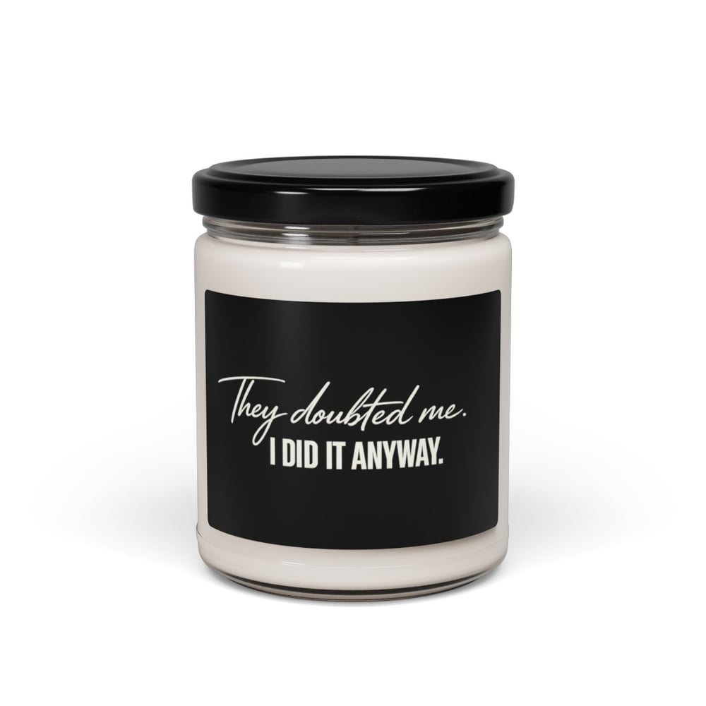 Image of They doubted me Scented Soy Candle, 9oz-e9f69c5c