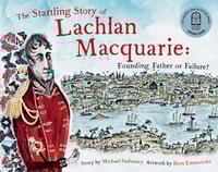 Image 1 of The Startling Story of Lachlan Macquarie: founding father or failure?