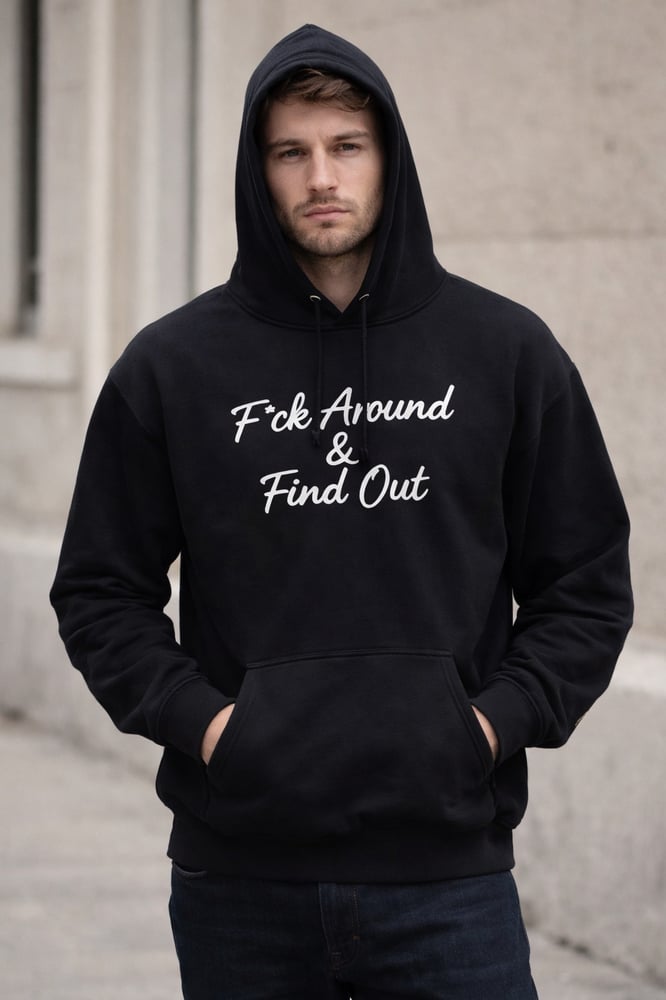 Image of F*ck Around & Find Out black hoodie 