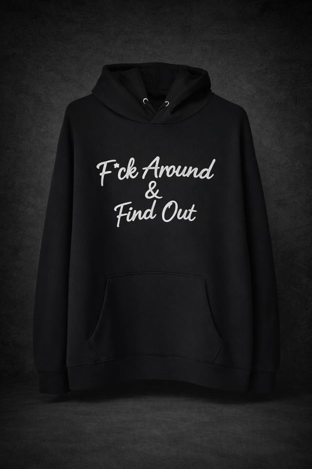 Image of F*ck Around & Find Out black hoodie 