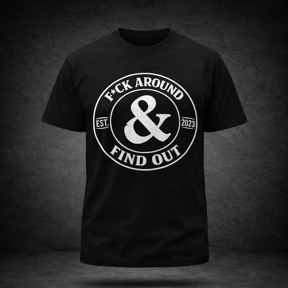 Image of F*ck around & find out t shirt 