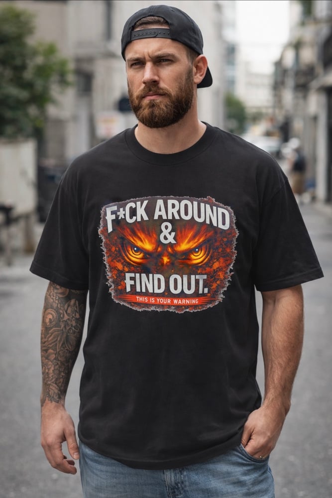 Image of F*ck around & find out t-shirt 
