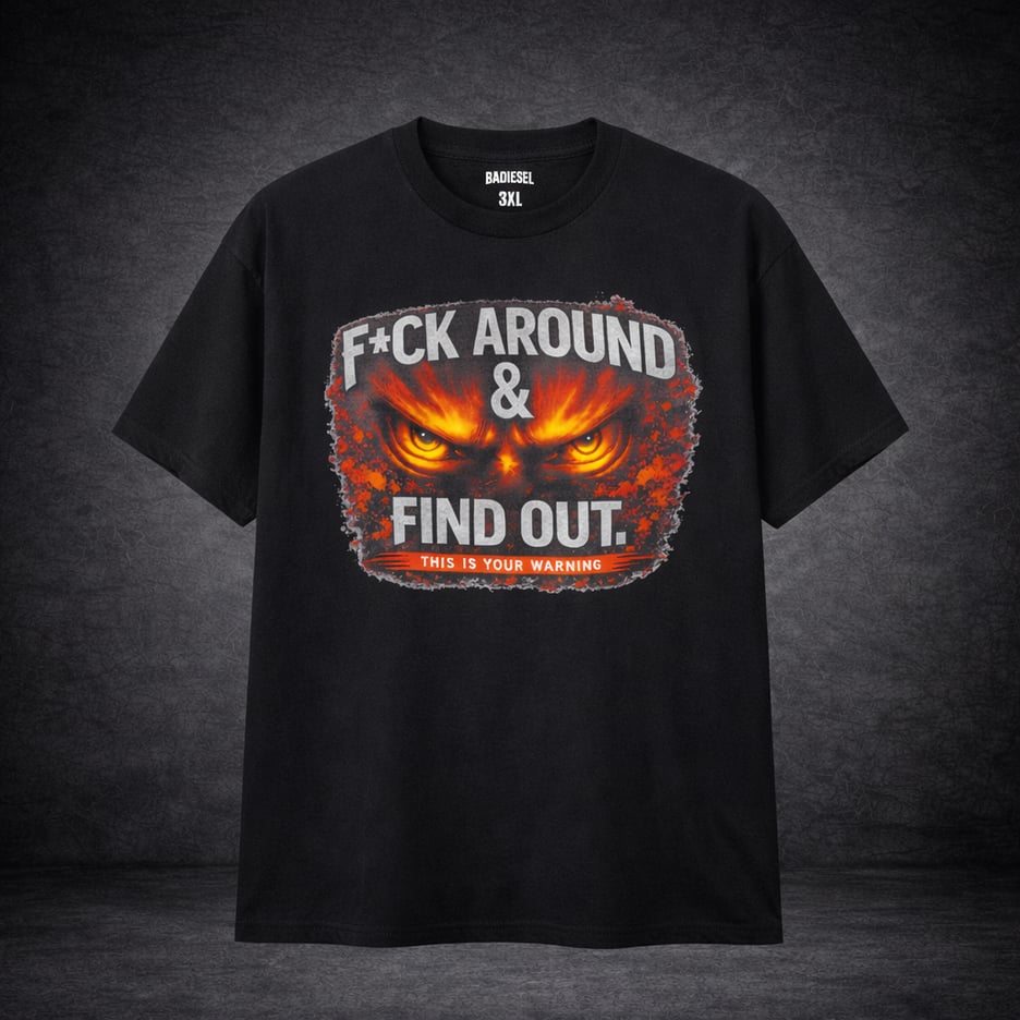 Image of F*ck around & find out t-shirt 