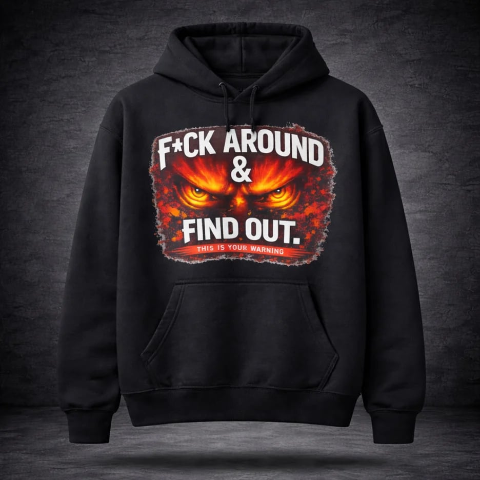 Image of F*ck around & find out hoodie 