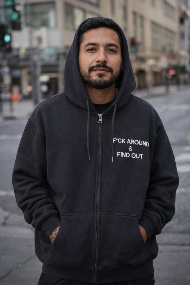 Image of F*ck Around & Find Out zipper Hoodie
