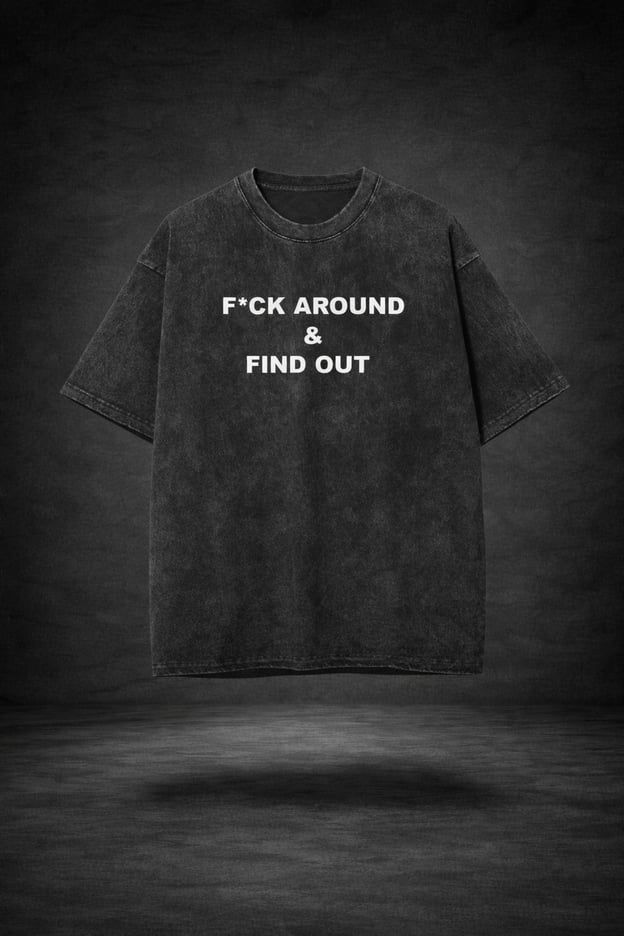 Image of F*ck Around & Find Out Black Stone Washed tee