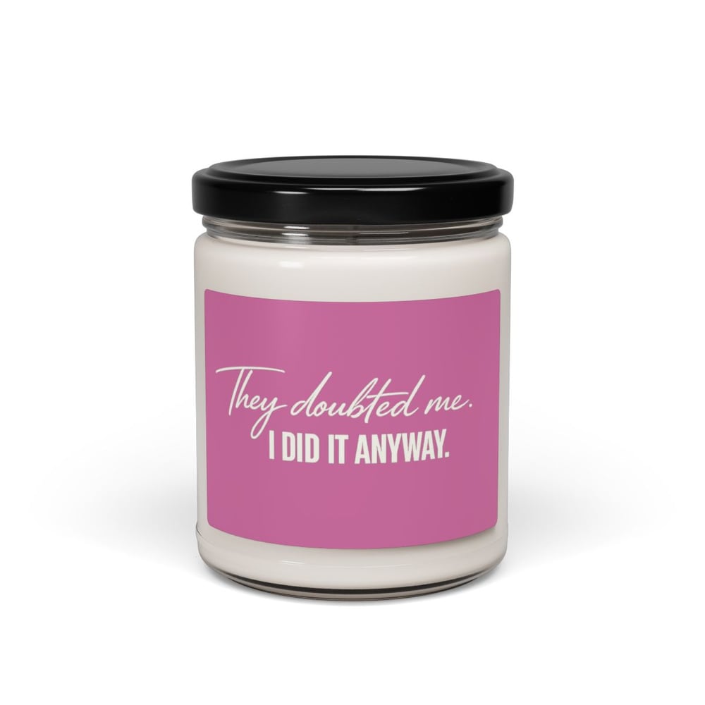 Image of Motivational Soy Candle — "They Doubted Me. I Did It Anyway." (9oz)
