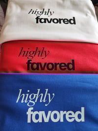 Image of Highly Favored t-shirt