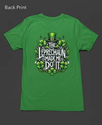 Image 2 of Leprechaun Made Me Do It Tee