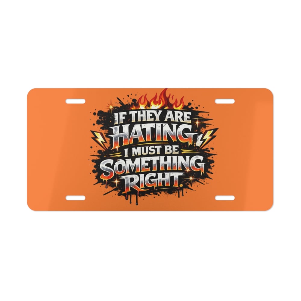 Image of If They Are Hating Vanity Plate — Orange Graphic License Plate for Cars