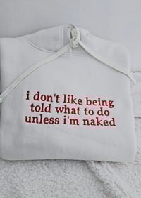 Image 1 of I don't like being told what to do hoodie