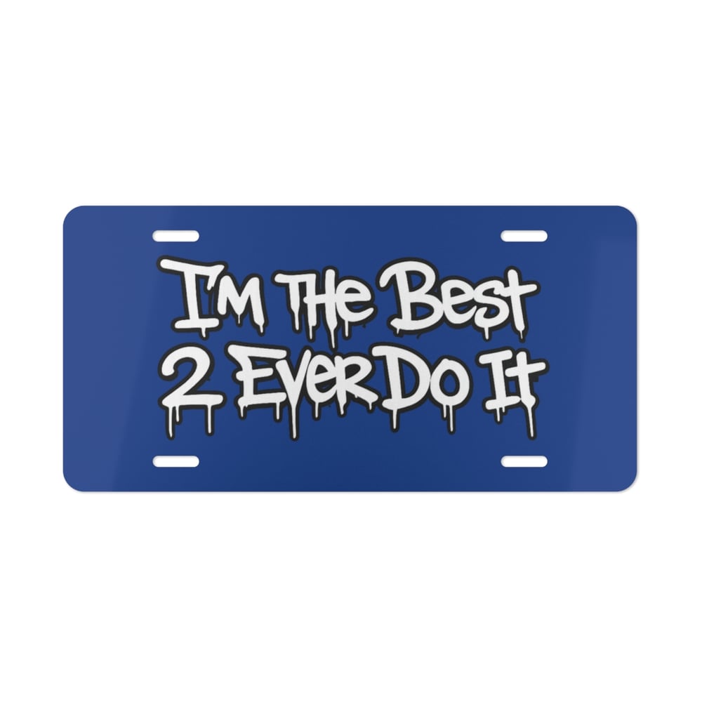 Image of Vanity Plate — "I’m The Best 2 Ever Do It" Blue Graffiti License Plate