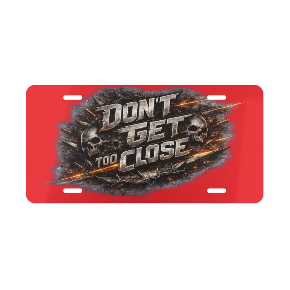 Image of Vanity Plate - “Don't Get Too Close” Skull Graphic License Plate