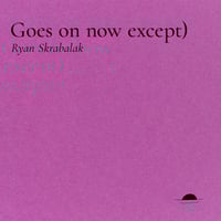 Image 1 of Goes on now except) by Ryan Skrabalak [PREORDER]
