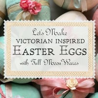 Image 1 of "Let's Make Victorian Inspired Easter Eggs" Kit