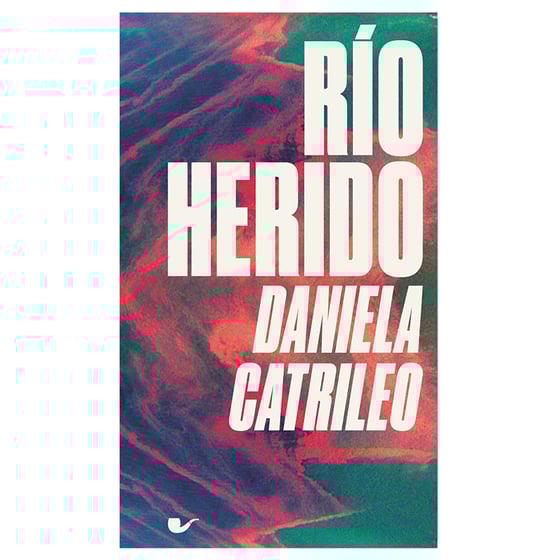 Image of Río herido - Daniela Catrileo